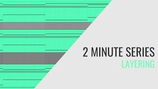 Music Production in 2 Minutes: How to Layer Sounds