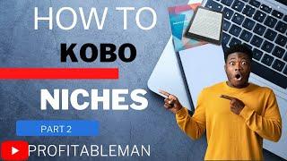 Profitable KOBO Niches Research --- Part 2 _ How To|Kobo Tutorial