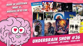 Mare of Easttown, What if..., músicos en el cine | Underbrain Show 36 #podcast