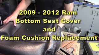 2009 -  2012 Dodge Ram Laramie Driver Bottom Seat Cover and Foam Replacement