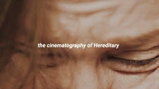 the cinematography of Hereditary