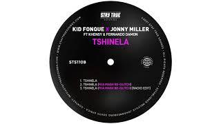 Kid Fonque X Jonny Miller - Tshinela ft Khensy & Fernando Damon (Fka Mash Re Glitch)