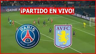  PSG vs ASTON VILLA EN VIVO  JUEGA DIBU MARTINEZ CHAMPIONS LEAGUE 