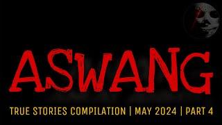 ASWANG | True Stories Compilation | May 2024 | Part 4