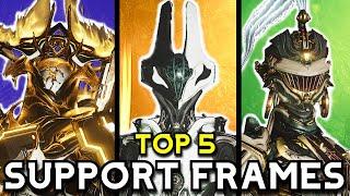 THE TOP 5 BEST SUPPORT WARFRAMES... (WARFRAME TECHROT ENCORE)