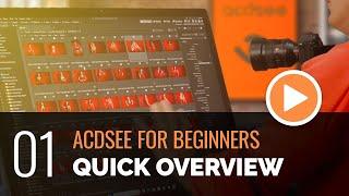 ACDSee for Beginners - 01 - Quick Overview of ACDSee