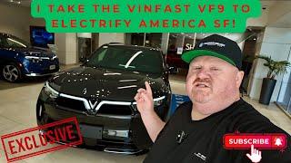 Exclusive Sneak Peak, I take the VinFast VF 9 to Electrify America SF!