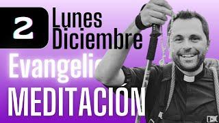 ¿PORQUÉ AHÍ? #meditación al #Evangelio de hoy (Lunes, 2 diciembre 2024)