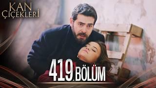 Kan Çiçekleri 419. Bölüm