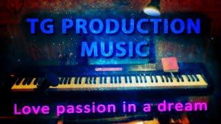 Elegant Piano Music "Love passion in a dream" by TG production / Сентиментальная Фортепианная Музыка