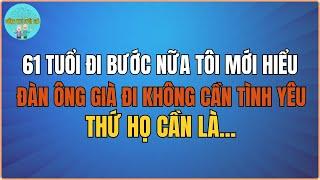 61 tuổi đi bước nữa, tôi mới hiểu Đàn ông già đi không cần tình yêu, thứ họ cần là…