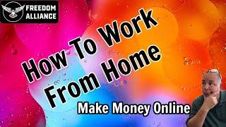 How To Work From Home | Make Money Online | Freedom Alliance | Bob Brooks 319 850 0907