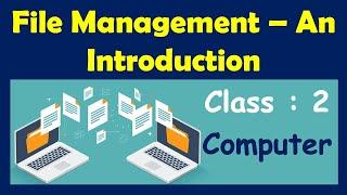 File Management - An Introduction | Class 2 : Computer | CAIE / CBSE / ICSE