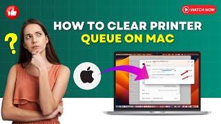 How to Clear Printer Queue on Mac? | Printer Tales