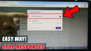 how to stop accepting responses google form (2025)