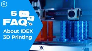 5 Frequently Asked Questions About Independent Dual Extrusion (IDEX) 3D Printers Answered