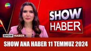 Show Ana Haber 11 Temmuz 2024