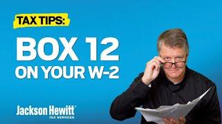 Box 12 On Your Tax Return: How To Enter Box 12 Info & More