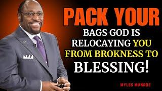 Dr. Myles Munroe: Pack Your Bags—God Is Relocating You From Brokenness to Blessing |#motivation
