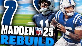 I Drafted a 6 Foot 9 Wide Receiver! Rebuilding The Indianapolis Colts! Madden 25 Franchise