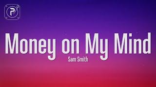 Sam Smith - Money on My Mind (Lyrics)