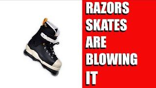 Razors Skates Are Blowing it