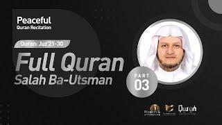 Full Quran Recitation By Dr. SALAH BA-UTHMAN  | #QuranAudioArchive - Part 3/3