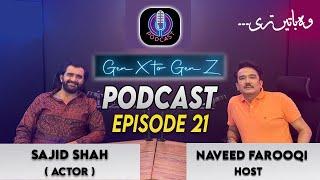 Sajid Shah Actor | ️ Gen X to Gen Z | Podcast | Episode 22  ️