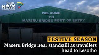 Festive Season | Maseru Bridge near standstill as travellers head to Lesotho