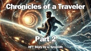 Chronicles of a Traveler - Part 2 | HFY Reddit Sci-Fi Series