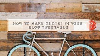 How to Make Quotes Tweetable in Your Blog