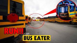 IF YOU SEE THE BUS EATER IN REAL LIFE, RUN!!