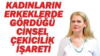 KADINLARIN ERKEKLERDE GÖRDÜĞÜ CİNSEL ÇEKİCİLİK İŞARETİ