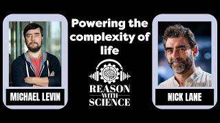 Powering the complexity of life with Michael Levin and Nick Lane | Reason with Science | Biology