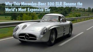 Why This Mercedes-Benz 300 SLR Became the World’s Most Expensive Car? #luxurycars #mercedes #luxury