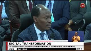 CS Kabogo calls for increase in budget allocation to achieve digital transformation