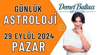 Bugün 29 Eylül 2024, Pazar, günlük burç yorumu, Astrolog Demet Baltacı astroloji burçlar haberler