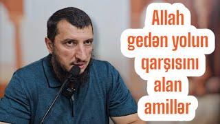 Allaha gedən yolun qarşısını alan amillər 3. (17.10.24) Şeyx Adil Rəcəbov