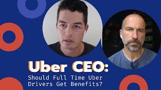 Uber CEO: Should Full Time Uber Drivers Get Benefits?