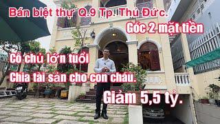 Cô Chủ Lớn Tuổi Bán Biệt Thự Sân Vườn Q9. Tp. Thủ Đức. Chia Tài Sản Cho Con Cháu. Bán Nhà Thủ Đức.