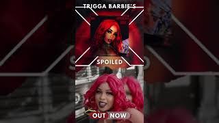 Trigga Barbie New Music Video “ Spoiled “ Out Now !