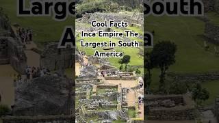 Secrets of Ancient Inca and Cool Facts The Largest Empire in South America  