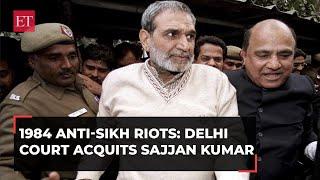 1984 Anti-Sikh riots: Delhi court acquits Sajjan Kumar, others in triple murder case