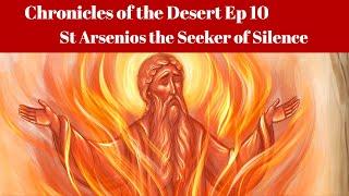 St. Arsenios, the Seeker of Silence (Chronicles of the Desert Episode 9)