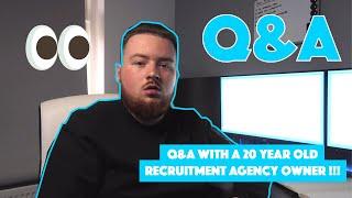 Q&A WITH A 20 YEAR OLD RECRUITMENT AGENCY OWNER !!! ConnorMB !!