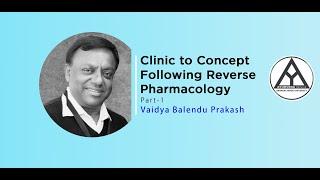 Clinic to Concept following Reverse Pharmacology (PART-1) by Vaidya Balendu Prakash