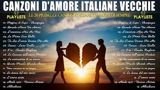 CANZONI D'AMORE ITALIANE VECCHIE  LE CANZONI D'AMORE PIÙ BELLE ITALIANE  CANZONI D'AMORE