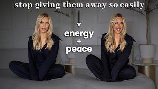 how to protect your ENERGY + PEACE  [what to prioritize vs avoid]