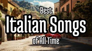 Best Italian Songs of All Time  | Timeless Musical Classics 