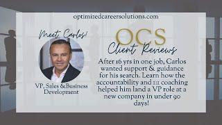 Carlos Landed a VP Role After 16 Years at One Company, Optimized Career Solutions Review